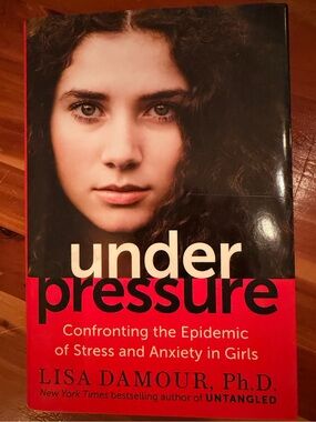 Under Pressure by Lisa Damour hard back book
